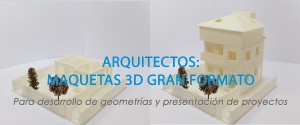 Impresión 3D de maquetas